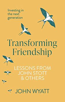 portada Transforming Friendship: Investing in the Next Generation - Lessons From John Stott and Others (en Inglés)