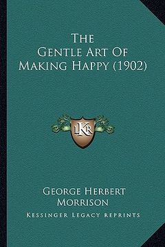 portada the gentle art of making happy (1902) (in English)