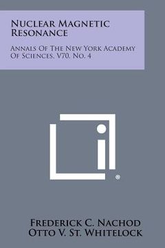 portada Nuclear Magnetic Resonance: Annals of the New York Academy of Sciences, V70, No. 4 (en Inglés)