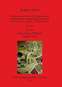 portada Soma 2011, Volume i: Proceedings of the 15Th Symposium on Mediterranean Archaeology, Held at the University of Catania 3-5 March 2011 (2695) (Bar International) (in English)