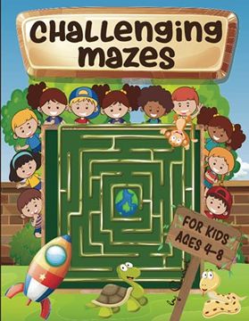 portada Challenging Mazes for Kids Ages 4-8: Maze Activity Book 4-6, 6-8 - Brain Bending Puzzles (en Inglés)