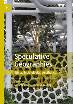 portada Speculative Geographies: Ethics, Technologies, Aesthetics (en Inglés)