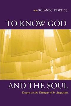 portada To Know God and the Soul: Essays on the Thought of St. Augustine