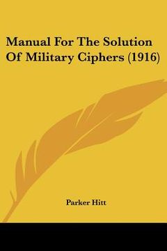 portada manual for the solution of military ciphers (1916) (en Inglés)