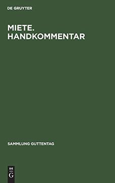 portada Miete: Handkommentar §§ 535 bis 580A des Bürgerlichen Gesetzbuches, 2. Wohnraumkundigungsschutzgesetz, Gesetz zur Dauerhaften Sozialen Verbesserung der Wohnsituation im Land Berlin Einigungsvertrag. Sammlung Guttentag, (en Alemán)