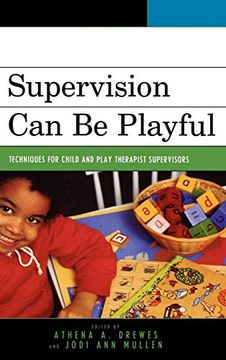 portada Supervision can be Playful: Techniques for Child and Play Therapist Supervisors 