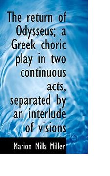 portada the return of odysseus; a greek choric play in two continuous acts, separated by an interlude of vis