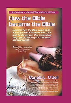 portada How the Bible Became the Bible: Exploring how the Bible Came to be and why a Literal Interpretation of it may be Dangerous, This Exploration may Open a Door to Your Continued Spiritual Growth 