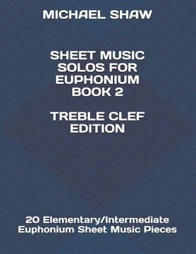 portada Sheet Music Solos For Euphonium Book 2 Treble Clef Edition: 20 Elementary/Intermediate Euphonium Sheet Music Pieces (en Inglés)