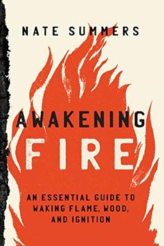 portada Awakening Fire: An Essential Guide to Waking Flame, Wood, and Ignition (en Inglés)