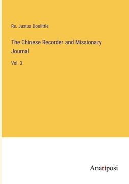portada The Chinese Recorder and Missionary Journal: Vol. 3 (en Inglés)