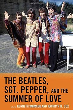 portada The Beatles, Sgt. Pepper, and the Summer of Love (For the Record: Lexington Studies in Rock and Popular Music) 
