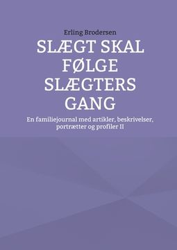 portada Slægt skal følge slægters gang: En familiejournal med artikler, beskrivelser, portrætter og profiler II (en Danés)
