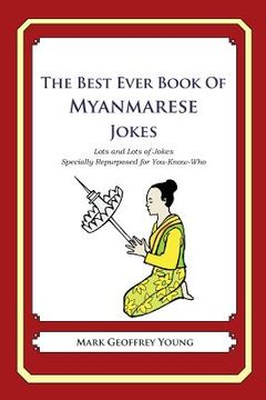 portada The Best Ever Book of Myanmarese Jokes: Lots and Lots of Jokes Specially Repurposed for You-Know-Who (in English)