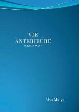 portada Vie antérieure: Il Etait Avant (en Francés)