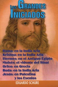 portada Los Grandes Iniciados - Jesus - Buda - Krishna - Moises - Hermes - Orfeo - Rama y Pitagoras (in Spanish)