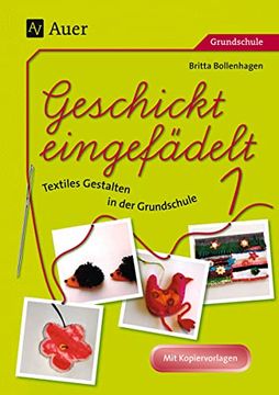 portada Geschickt Eingefädelt, Band 1: Unterrichtsvorschläge für Textiles Gestalten | mit Kopiervorlagen (1. Bis 4. Klasse) (in German)
