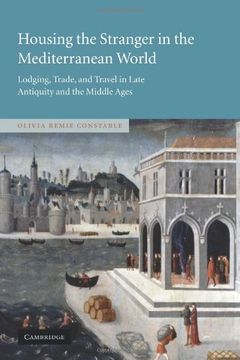 portada Housing the Stranger in the Mediterranean World: Lodging, Trade, and Travel in Late Antiquity and the Middle Ages (en Inglés)