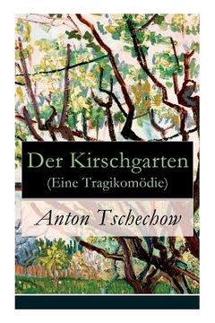 portada Der Kirschgarten (Eine Tragikomödie): Eine gesellschaftskritische Komödie in vier Akten (in English)