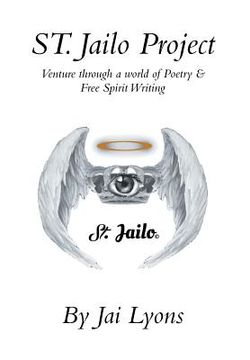 portada St. Jailo Project: Venture Through a World of Poetry & Free Spirit Writing (en Inglés)