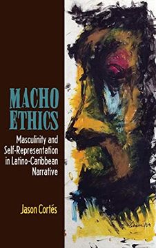 portada Macho Ethics: Masculinity and Self-Representation in Latino-Caribbean Narrative (Bucknell Studies in Latin American Literature and Theory) (en Inglés)