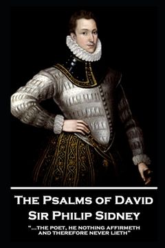 portada Sir Philip Sidney - The Psalms of David: "...the poet, he nothing affirmeth, and therefore never lieth" (en Inglés)