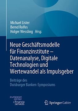 portada Neue Geschäftsmodelle für Finanzinstitute - Datenanalyse, Digitale Technologien und Wertewandel als Impulsgeber: Beiträge des Duisburger Banken-Symposiums (in German)