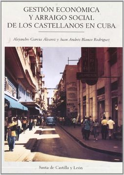 portada GESTION ECONOMICA Y ARRAIGO SOCIAL DE LOS CASTELLANOS EN CUBA (in Spanish)