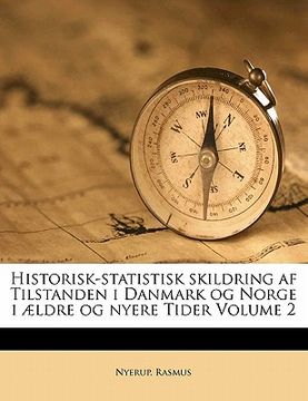 portada Historisk-statistisk skildring af Tilstanden i Danmark og Norge i ældre og nyere Tider Volume 2 (en Danés)