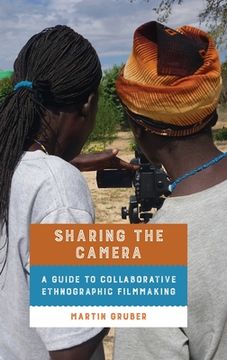 portada Sharing the Camera: A Guide to Collaborative Ethnographic Filmmaking (in English)