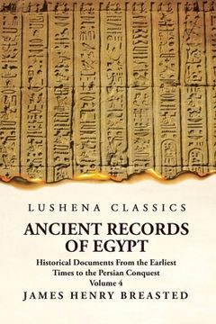 portada Ancient Records of Egypt Historical Documents From the Earliest Times to the Persian Conquest Volume 4 (en Inglés)