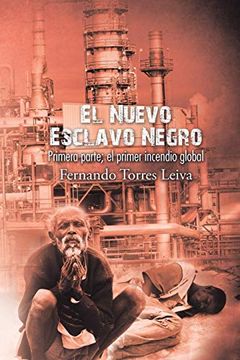 portada El Nuevo Esclavo Negro: Primera Parte: El Primer Incendio Global (in Spanish)
