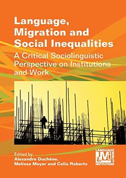 portada Language, Migration and Social Inequalities: A Critical Sociolinguistic Perspective on Institutions and Work: 2 (Language, Mobility and Institutions) 