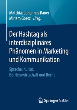 portada Der Hashtag als Interdisziplinã Â¤Res phã Â¤Nomen in Marketing und Kommunikation: Sprache, Kultur, Betriebswirtschaft und Recht (German Edition) [Soft Cover ] (in German)