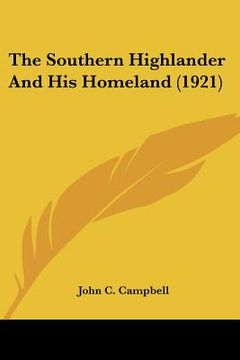 portada the southern highlander and his homeland (1921) (en Inglés)