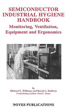 portada semiconductor industrial hygiene handbook: monitoring, ventiliation, equipment and ergonomics