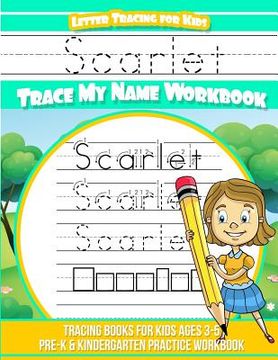 portada Scarlet Letter Tracing for Kids Trace My Name Workbook: Tracing Books for Kids Ages 3 - 5 Pre-K & Kindergarten Practice Workbook (en Inglés)