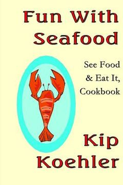 portada Fun With Seafood: See Food & Eat It, Coobook (en Inglés)