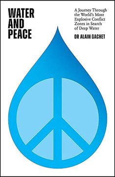 portada Water and Peace: A Journey Through the World's Most Explosive Conflict Zones in Search of Deep Water (in English)