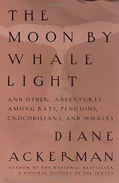 portada The Moon by Whale Light: And Other Adventures Among Bats, Penguins, Crocodilians, and Whales 