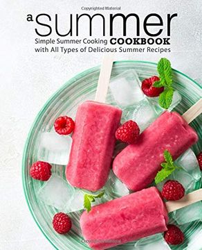 portada A Summer Cookbook: Simple Summer Cooking With all Types of Delicious Summer Recipes (en Inglés)