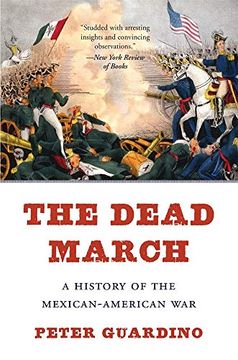 portada The Dead March: A History of the Mexican-American war (en Inglés)