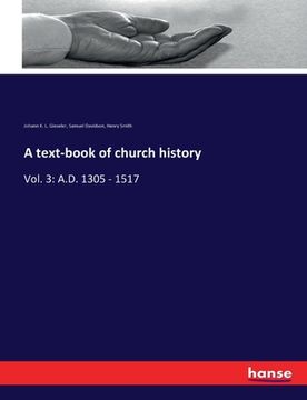 portada A text-book of church history: Vol. 3: A.D. 1305 - 1517