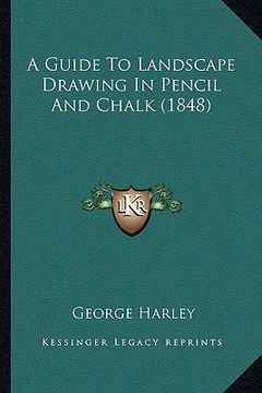 portada a guide to landscape drawing in pencil and chalk (1848)