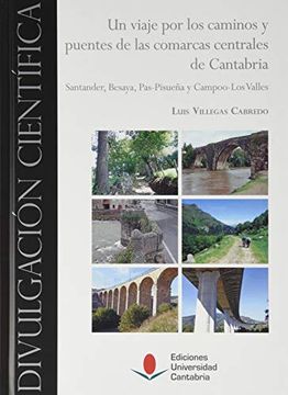 portada Un Viaje por los Caminos y Puentes de las Comarcas Centrales de Cantabria: Santander, Besaya, Pas-Pisueña y Campoo-Los Valles
