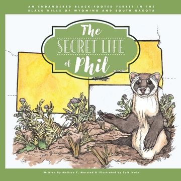 portada The Secret Life of Phil: The Journey of an Endangered Black-Footed Ferret (en Inglés)