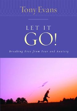portada Let it Go! Breaking Free From Fear and Anxiety (Tony Evans Speaks out Booklet) (en Inglés)
