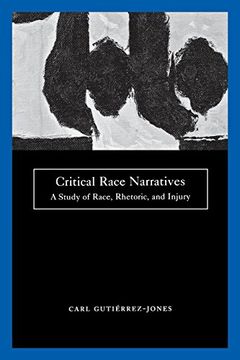 portada Critical Race Narratives: A Study of Race, Rhetoric and Injury (Critical America) (en Inglés)