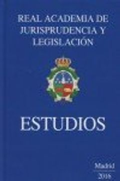 portada Estudios. Real academia de Legislación y Jurisprudencia: 2015-2016 (Monografía)
