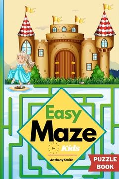portada Easy Maze for Kids 50 Maze Puzzles for Kids Ages 4-8, 8-12 (en Inglés)